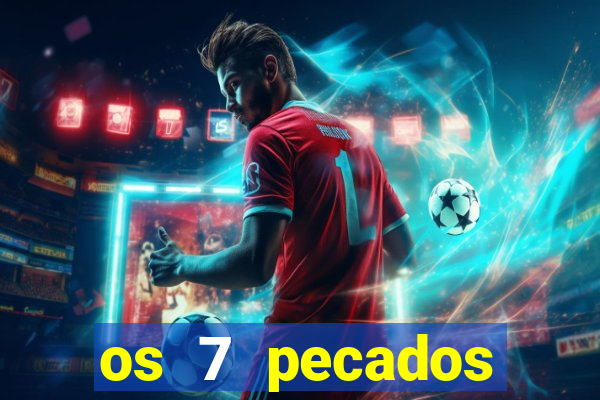 os 7 pecados capitais filme